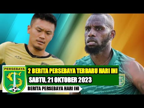 2 BERITA TERBARU PERSEBAYA HARI INI 21 OKTOBER 2023 - YouTube