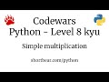 Codewars - Python - Simple multiplication