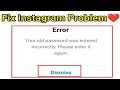 Fix Instagram your old password was entered incorrectly please enter it again problem solve 2022