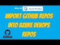 30. Import GitHub repos into Azure DevOps repos
