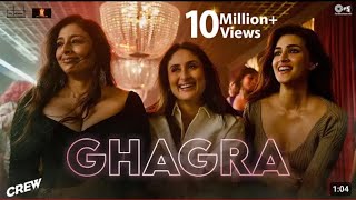 Ghagra | Crew | Tabu, Kareena Kapoor Khan, Kriti Sanon, Ila Arun, Romy, Srushti Tawade, Juno, Bharg