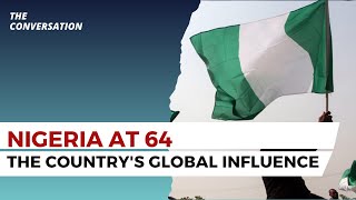 Nigeria’s 64th Independence Anniversary: Assessing the Country's Global Influence