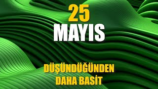 Düşündüğünden Daha Basit | 25 Mayıs / 365 Gün Öz Disiplin