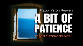 A Bit of Patience - 🎧 Torah Sessions vol.1