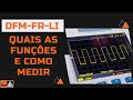 DFM - FR - LI   Quais as funções e como medir