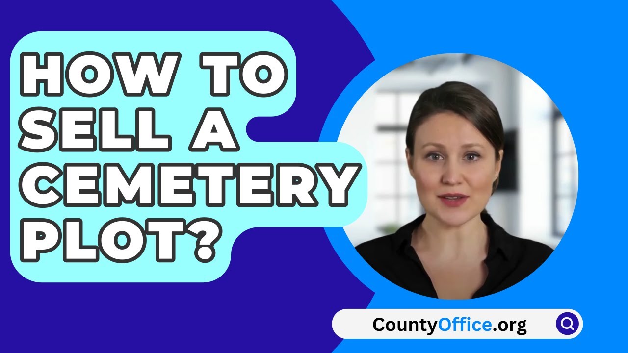 How To Sell A Cemetery Plot? - CountyOffice.org - YouTube