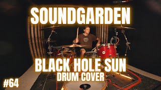 SOUNDGARDEN - BLACK HOLE SUN ☀️ (Drum Cover #64)