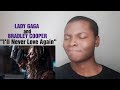 Vocalist Reacts to Lady Gaga, Bradley Cooper - "I'll Never Love Again" A Star Is Born