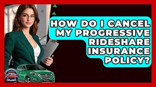 How Do I Cancel My Progressive Rideshare Insurance Policy Auto Coverage Explained