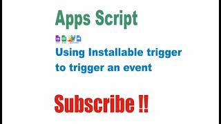 Using installable trigger to trigger an event.