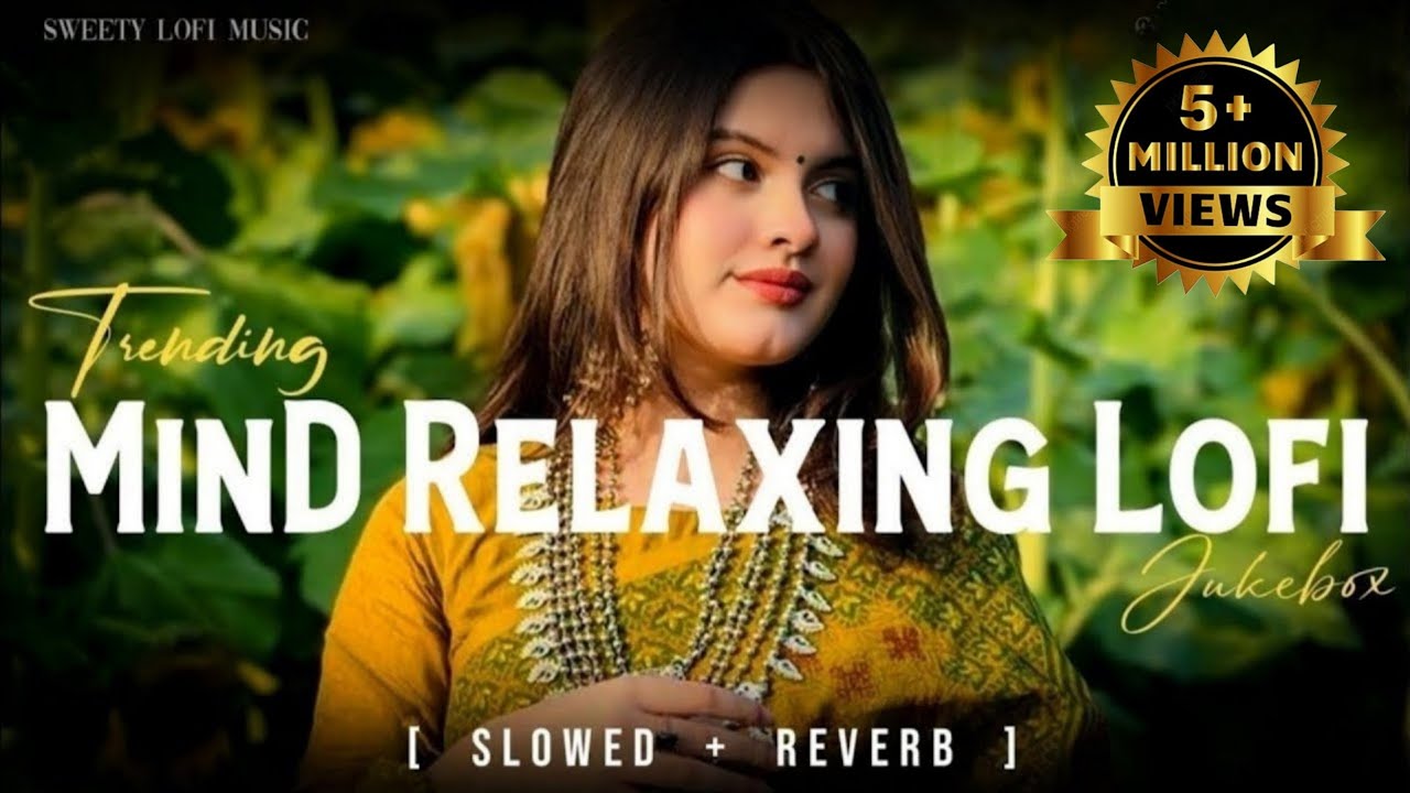 Mind Relaxing Songs Arijit Singh Mashup Youtube Music