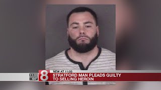 Stratford man pleads guilty to selling heroin, faces up to 20 years in prison