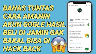 BAHAS TUNTAS CARA AMANIN AKUN GOGLE HASUL BELI DI JAMIN GAK BAKAL BISA DI HACK KEMBALI 😱