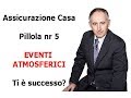 5 Pillola Eventi Atmosferici Assicurazione Casa