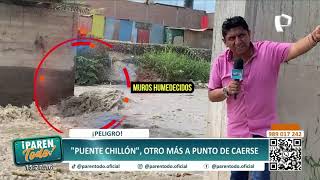 ¡Paren Todo!: Puente Chillón en riesgo de colapsar