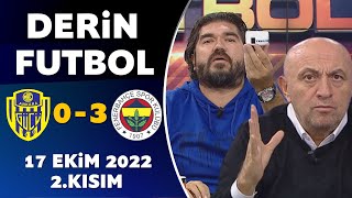 Derin Futbol 17 Ekim 2022 2.Kısım ( Ankaragücü 0-3 Fenerbahçe )