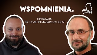 Wspomnienia. Br. Barnaba Dziekan OFM | br. Symeon Masarczyk OFM