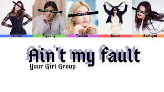 Your Girl Group [5 members] - Ain't My Fault (Original by Zara Larsson)