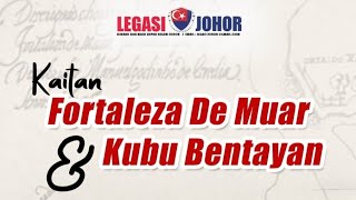 Bual Bicara Sejarah Johor Siri ke-4: Kaitan Fortaleza De Muar \u0026 Kubu Bentayan