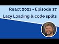 React 2021 Lazy Loading & Code Splitting   Episode 17