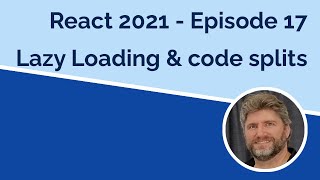 React 2021 Lazy Loading & Code Splitting Episode 17