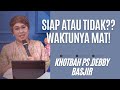 SIAP ATAU TIDAK WAKTUNYA MATI??? - KHOTBAH DEBBY BASJIR