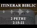 2 petru 2 15 22 itinerar biblic episodul 1211