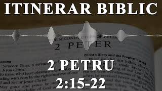 2 Petru 2:15-22 | Itinerar Biblic | Episodul 1211