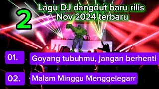 2 Lagiu DJ dangdut baru rilis NOV 2024 TERBARU#DJ#DJ#Dj viral#Dj terbaru