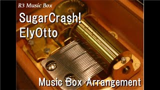 Sugarcrashelyotto Music Box