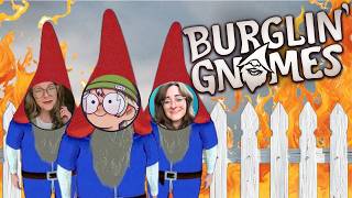 NEVER TRUST A GNOME WITH ACCESS TO YOUR HOME | Burglin' Gnomes w/ Violet & Soph