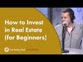 How to Invest in Real Estate (for Beginners)