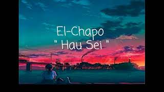 Hau Sei - El-Chapo Crew