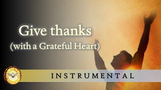 Give Thanks (with a Grateful Heart) (Instrumental version)   |   Songs of Worship   |   Emmaus Music