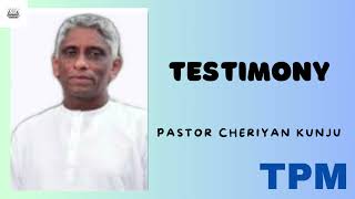 TPM Pastor Cheriyan Kunju Testimony| Testimony Of Pastor Cheriyan Kunju| TPM Inspiring Testimonies