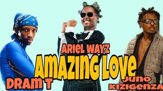 Juno kizigenza - AMAZING LOVE _Ariel wayz_ft_Drama_T __official_video_music.