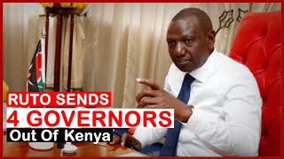President Ruto Sends Four Governors Out of the Country| news 54