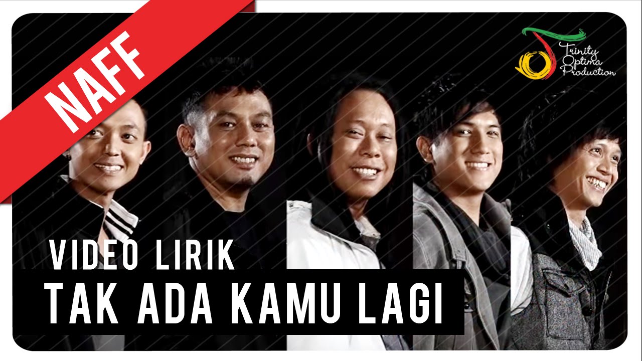 Naff - Tak Ada Kamu Lagi Naff - Tak Ada Kamu Lagi