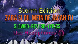 Zara Sa | Jannat [Slowed+Reverb+Lyrics] - Emraan Hashmi, Pritam, KK | Storm Edition | Lofi Remake