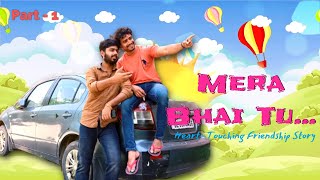 Mera Bhai Tu (Part - 1) Heart-Touching Gareeb Friendship Story | Make Me Star Production