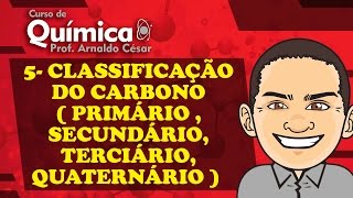 AULA 5 - CLASSIFICAÇÃO DO CARBONO  PRIMÁRIO, SECUNDÁRIO, TERCIÁRIO e QUATERNÁRIO