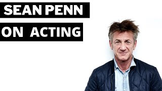 Sean Penn on Acting