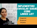 Implementation Of Circular Queue Using Linked List | Data Structure #50