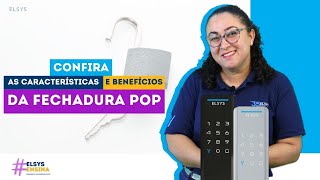 #ElsysEnsina | Conheça as CARACTERÍSTICAS e os BENEFÍCIOS da Fechadura Digital Pop