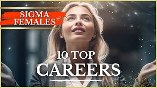Top 10 Careers for the Sigma Female: Find Your Happy Path