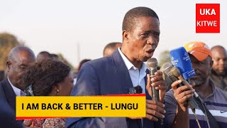 I am Back and Better ~ EDGAR LUNGU Assures Zambians at a Rally in Kitwe