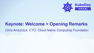 Keynote: Welcome + Opening Remarks - Chris Aniszczyk, CTO, Cloud Native Computing Foundation