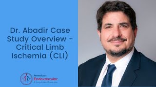 Dr. Abadir Case Study Overview - Critical Limb Ischemia (CLI)