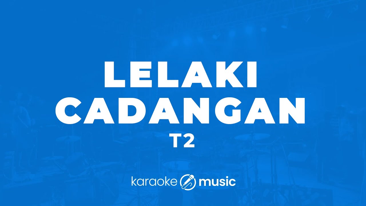 Lelaki Cadangan T2 Karaoke Version Youtube