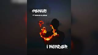 Genius - I Wonder Ft. Savage Alliance